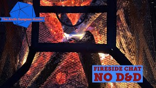 Fireside Chat How to cope with no D&D play