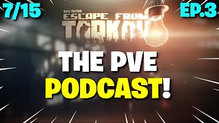 Tarkov PVE - The PVE Podcast | Podcast Versus Everyone | Episode 3 (Recorded 7/15/24)