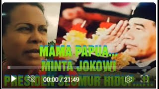 MA-MA PAPUA, MENGHENDAKI JOKOWI JADI PRESIDEN SEUMUR HIDUP, MENGAPA..?.