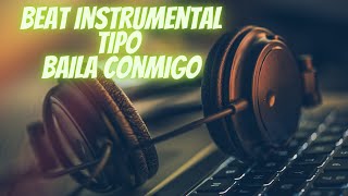 Beat Instrumental Tipo Baila Conmigo