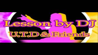 U.T.D. & Friends - Lesson by DJ (Japanese Version) [HQ]