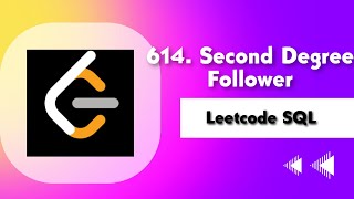 614. Second Degree Follower | Leetcode SQL Medium