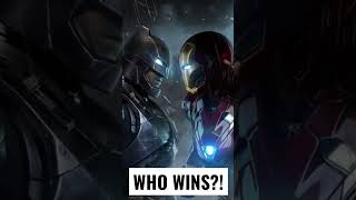 Who wins?! BATMAN VS IRONMAN?! and WHY?!