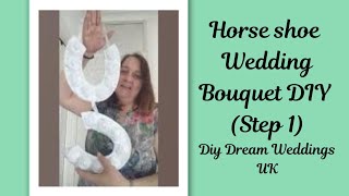 Horse Shoe Wedding Bouquet DIY (Step 1)