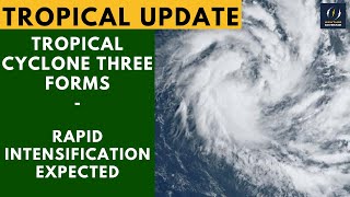 Tropical Cyclone Three Forms! Rapid Intensification Expected...