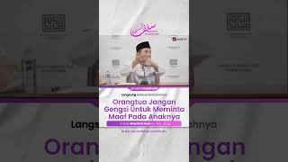 Orangtua Jangan Gengsi Untuk Meminta Maaf Pada Anaknya - Ustadz Abdullah Zaen