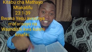 Kitabu cha Mathayo Mtakatifu 23:1-39 Bwana Yesu awaonya mafarisayo na Waandishi kwa kuishi kinafiki.