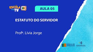 Prep Para Concurso. Estatuto do Servidor, AULA 05 - ESCOLA DO LEGISLATIVO TOCANTINS