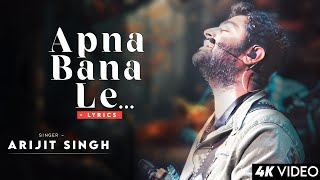 Apna Bana Le Full Song (LYRICS) - Arijit Singh | Bhediya | Sachin Jigar, Amitabh Bhattacharya