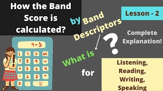 How to calculate Band Score for IELTS Test with the help of Band Descriptors | Lesson - 2