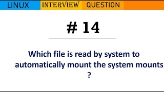 Linux Interview Q&A #14 - Which file is read by system to automatically mount the system mounts ?