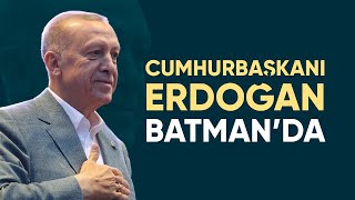 #CANLI - Cumhurbaşkanı Erdoğan Batman'da