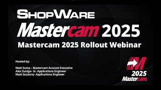 Mastercam 2025 Rollout Webinar Recording