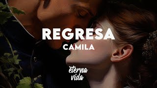 Camila - Regresa (Letra/Lyrics)