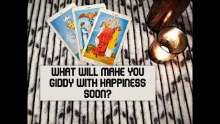 Pick A Card: What will make you giddy with happiness soon?🎉 🥳🎊