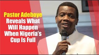 Pastor Adeboye Reveals What Will Happen To Nigeria