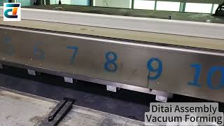 Ditai Assembly Vacuum Forming： This is our forming process