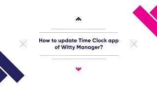 How to Update Witty Time Clock App in Witty Manager?