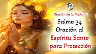 📿 Oracion de la Mañana 📿 Salmo 34 Oración al Espíritu Santo para Protección