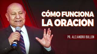 Pr. Bullón - Cómo Funciona La Oración