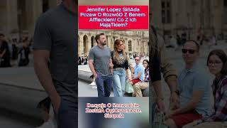 Jennifer Lopez Składa Pozew o Rozwód z Benem Affleckiem! Co z Ich Majątkiem?