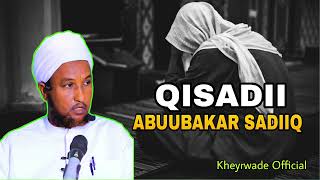 Qisadii Abuubar Sadiiq |Qisa Cajiib Ah |Sh Xuseen Cali Jabuuti