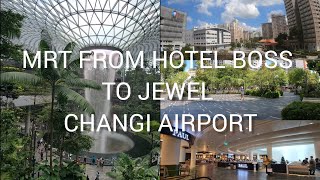 HOTE BOSS to JEWEL (CHANGI AIRPORT)