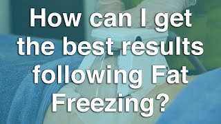 How can I get the best results following Fat Freezing? | The Body Clinic | Fat Freezing FAQ ❄️