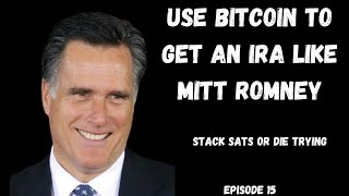 Stack Sats or Die Trying (Ep 15) Use Bitcoin To Get An IRA Like Mitt Romney