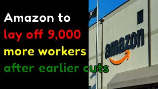 Amazon to lay off 9,000 more workers after earlier cuts