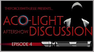 ACO-LIGHT "AFTERSHOW" DISCUSSION | EPISODE 4 | STAR WARS THE ACOLYTE