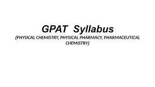 GPAT syllabus for Physical chemistry, Physical pharmacy & Pharmaceutical Chemistry