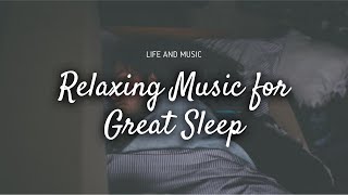 RELAXING MUSIC FOR GREAT SLEEP | BACKGROUND MUSIC FOR STRESS RELIEF, MEDITATION, AND DEEPER SLEEP