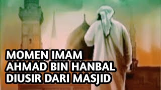 Kisah Imam Hambali Diusir Dari Masjid