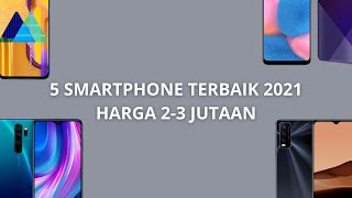 5 REKOMENDASI SMARTPHONE TERBAIK 2021 HARGA 2 3 JUTAAN