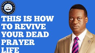 THIS IS HOW TO REVIVE YOUR DEAD PRAYER LIFE ~ APOSTLE AROME OSAYI