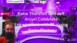 Katie Thurston and Jeff Arcuri Celebrate Engagement with Stunning Party Photos