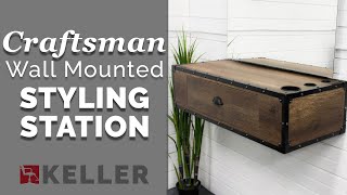 Craftsman Wall Mounted Styling Station | Keller International