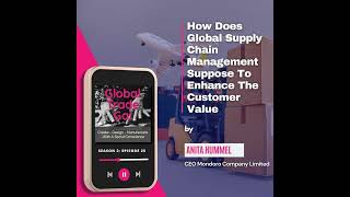 How Does Global Supply Chain Management Suppose To Enhance The Customer Value