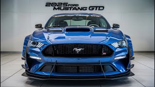 Unleashing The Beast: 2025 Ford Mustang GTD - Ultimate Performance & Style Review