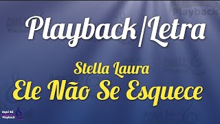 Ele Não Se Esquece (Playback com letra) Stella Laura