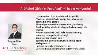 Turgay Güler - Alüfteleri Gülen’e ‘Fuat Avni’ mi haber veriyordu? - 19.02.2015