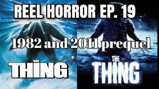 Reel Horror Ep. 19 | The Thing 1982 and 2011 Prequel