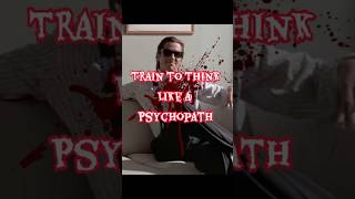 Training Course to Think Like a Psycopath #shorts #psychology #psychopath #americanpsycho