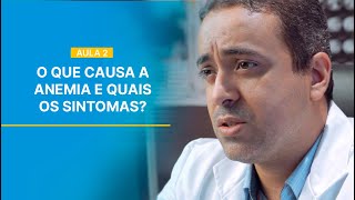 O QUE CAUSA A ANEMIA E QUAIS OS SINTOMAS?