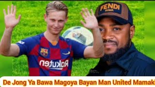 De Jong Ya Turawa Magoya Bayan Man United Da Barcelona Sakon Da Ya Bawa Kowa Mamaki