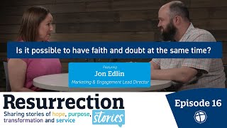 Is it possible to have faith and doubt at the same time? (ft. Jon Edlin)