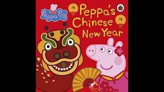 PEPPA PIG’S CHINESE NEW YEAR (Kids book read aloud)