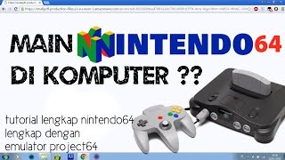 Cara Main Nintendo 64 di Pc/Komputer dengan Emulator Project 64