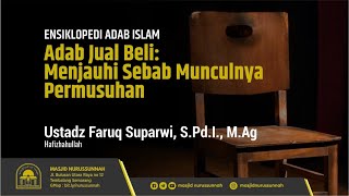 Adab Jual Beli: Menjauhi Sebab Munculnya Permusuhan | Ustadz Faruq Suparwi حَفِظَهُ الله تعالى